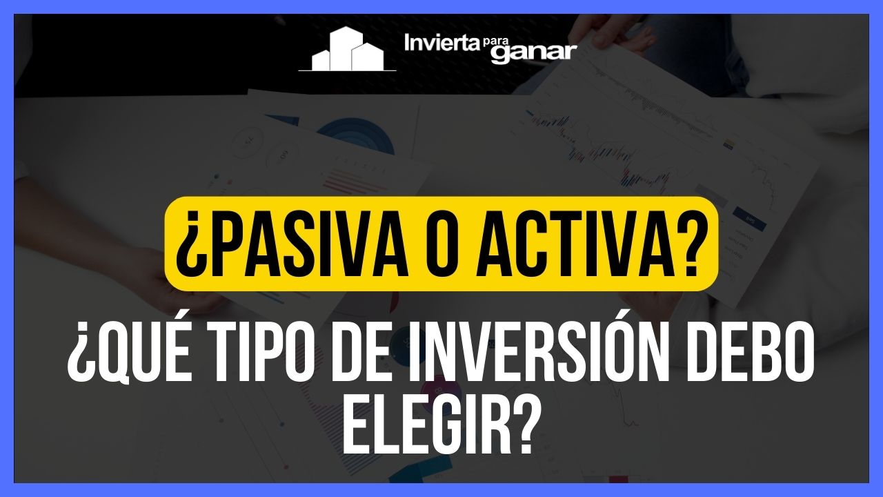 inversión pasiva vs inversión activa cual es la estrategia correcta para ti