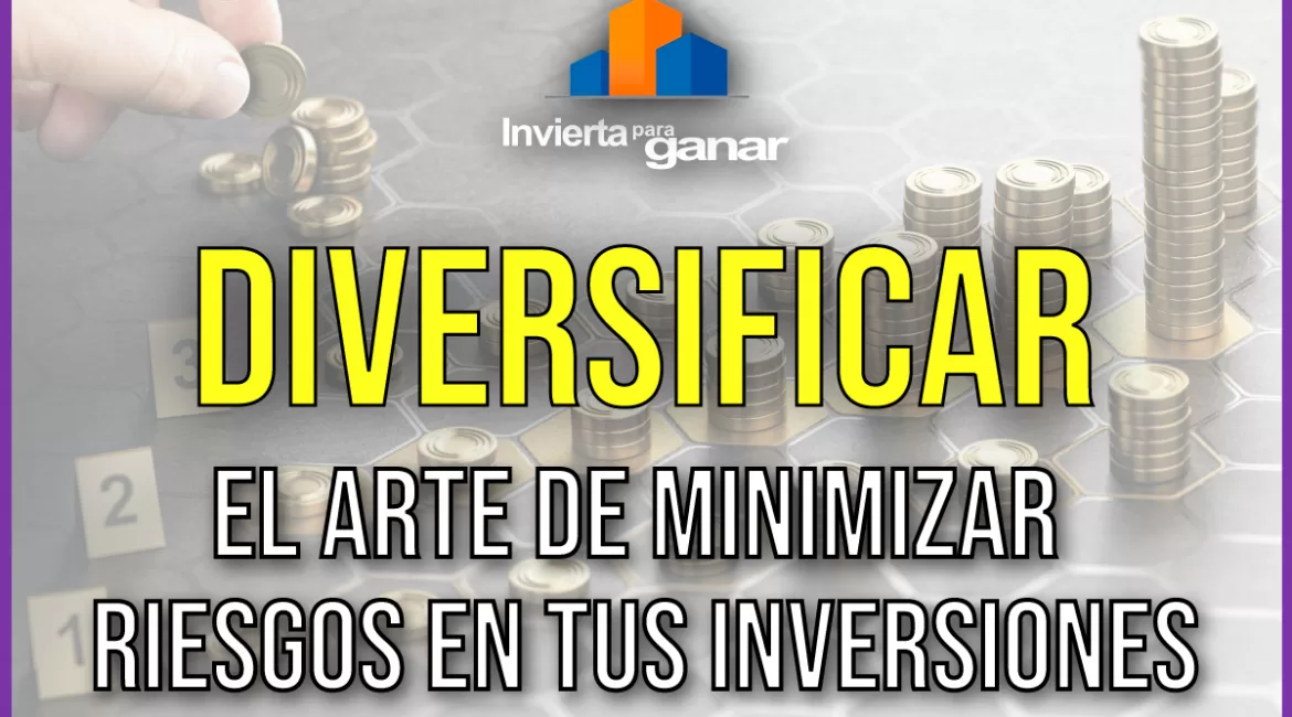 Diversificación: El Arte de Minimizar Riesgos en tus Inversiones