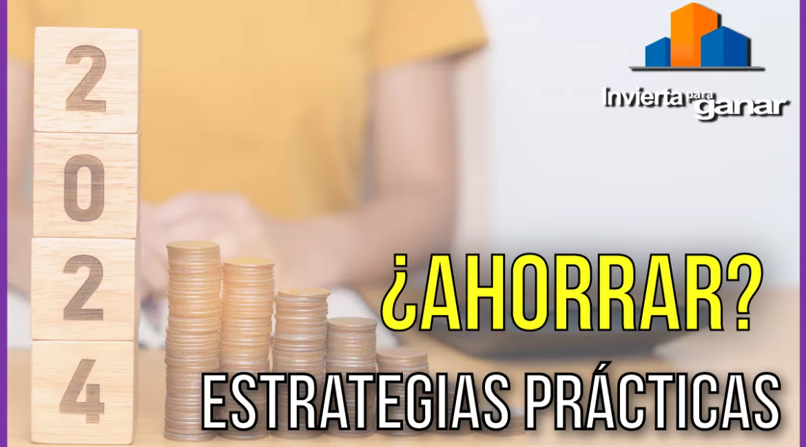 ¿Cómo ahorrar para mejorar mi vida Financiera?: Estrategias Prácticas para este 2024