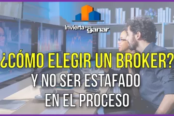 ¿Cómo elegir un broker y no se estafado en el proceso?