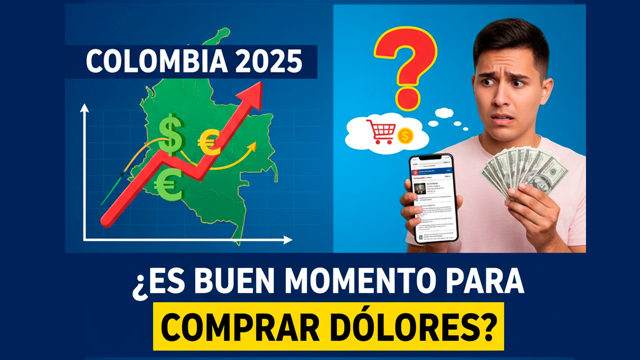 ¿Es buen momento para comprar dólares en Colombia en 2025?